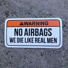 No Airbags We Die Like Real Men Vinyl Sticker 3" Inches Funny Decal Warning Sign