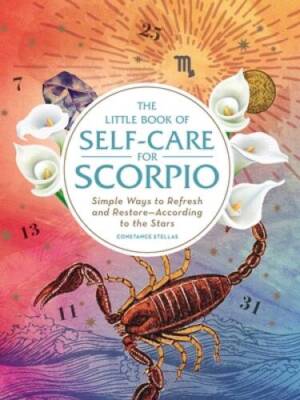 The Little Book of Self-Care for Scorpio: Simple Ways to Refresh and - VERY GOOD