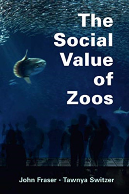 The Social Value of Zoos -  NEW Tawnya Switzer, 2021