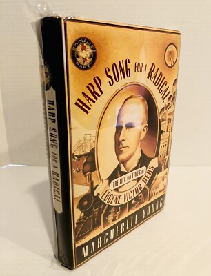 Harp Song for a Radical: The Life and Times of Eugene Victor Debs New 