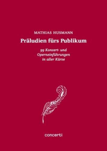 Thumbnail - Präludien Fürs Publikum. Bd.1 99 Konzert- Und Operneinführungen In