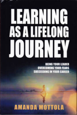 Learning As A Lifelong Journey: Being Your Leader Overcoming Your Fears S - GOOD