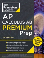 Princeton Review AP Calculus AB Premium Prep, 10th Edition: 8 Practice Te - GOOD