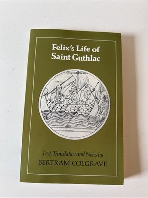 Felix's Life of Saint Guthlac by Bertram Colgrave (1985, Trade Paperback)