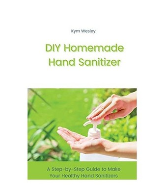 DIY Homemade Hand Sanitizer: A Step-by-Step Guide to Make Your Healthy Hand Sani