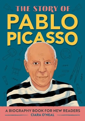 The Story of Pablo Picasso A Biography Book for New Readers Ciara O'Neal Buch