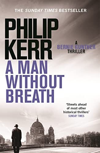 A Man Without Breath: Bernie Gunther Thriller 9 (Bernie Gunther