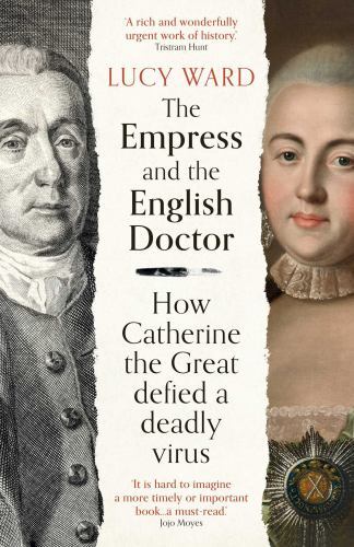 Empress and the English Doctor : How Catherine the Great Defied a Deadly ...