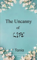 The Uncanny Of Life Tania Taschenbuch Englisch 2025 BookLeaf Publishing
