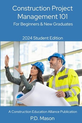 Construction Project Management 101: For Beginners & New Graduates 2024 Stud...