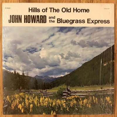 John Howard And The Bluegrass Express Hills Of The Old Home NEAR MINT Vinyl LP