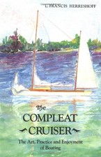THE COMPLEAT CRUISER: THE ART, PRACTICE, AND ENJOYMENT OF By L. Francis VG