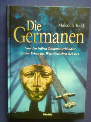 Malcolm Todd - Die Germanen - Von den frühesten Stammesverbänden zu den Erben