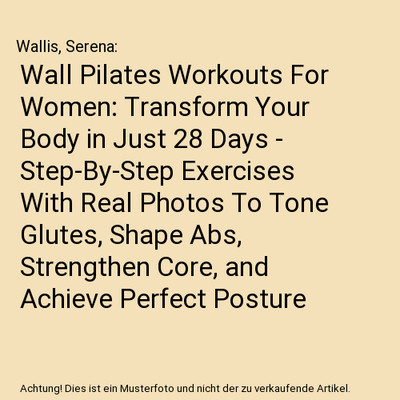 Wall Pilates Workouts For Women: Transform Your Body in Just 28 Days - Step-By-S