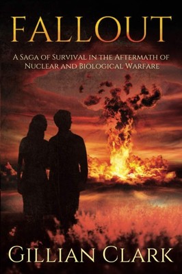 FALLOUT: A Saga of Survival in the Aftermath of Nuclear and Bi .