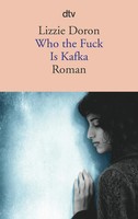 Who The Fuck Is Kafka | Lizzie Doron | Taschenbuch | 264 S. | Deutsch | 2016