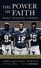 THE POWER OF FAITH WHEN TRAGEDY STRIKES: A FATHER-SON By Chris Norton & Terry