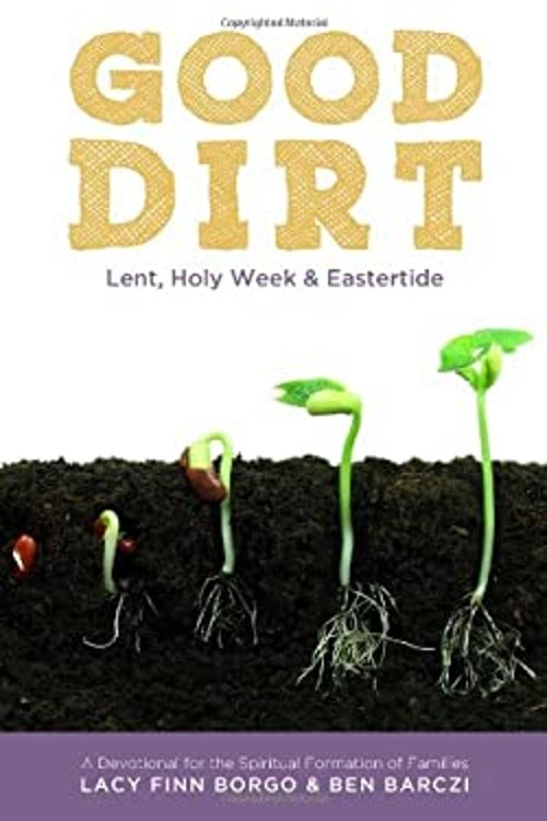 Good Dirt: Lent, Holy Week and Eastertide Paperback Ben, Borgo, LFree US Delivery | ISBN:1495382796