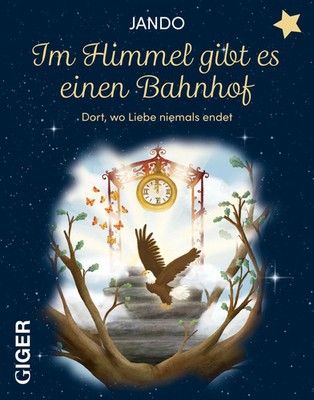 Im Himmel gibt es einen Bahnhof | Dort, wo Liebe niemals endet | Jando | Buch