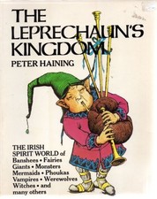 THE LEPRECHAUN'S KINGDOM: THE IRISH WORLD OF BANSHEES, By Peter Haining **Mint**