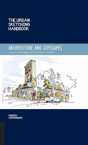 The Urban Sketching Handbook Architecture and Cityscapes: Tips and Techniques fo