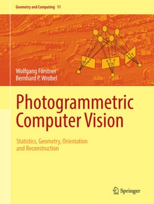 Photogrammetric Computer Vision: Statistics, Geometry, Orientation and Re - GOOD