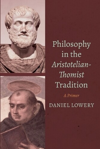 Daniel Lowery Philosophy in the Aristotelian-Thomist Tradition (Tascabile)