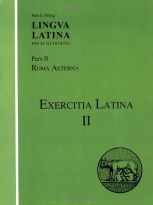 Lingua Latina - Exercitia Latina II: Exercises for Roma Aeterna by Hans H. rberg