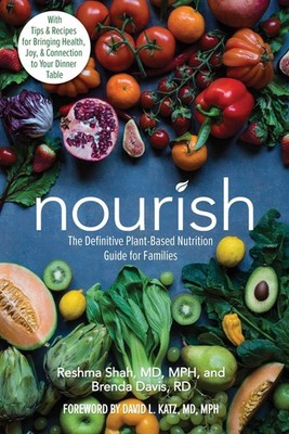 Nourish: The Definitive Plant-Based Nutrition Guide for Families--With Tips ...