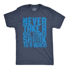 Mens Never Take A Dog Named Shark to A Beach T Shirt Funny Tee
