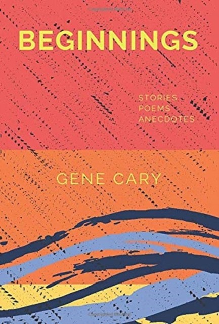Beginnings by Gene Cary (Hardback Book)