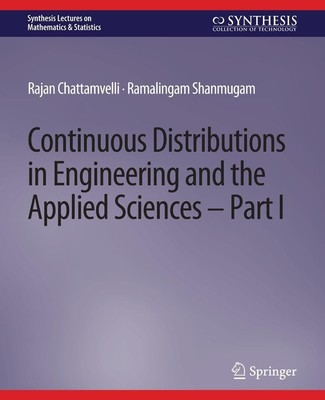 Continuous Distributions in Engineering and the Applied Sciences -- Part I Ramal