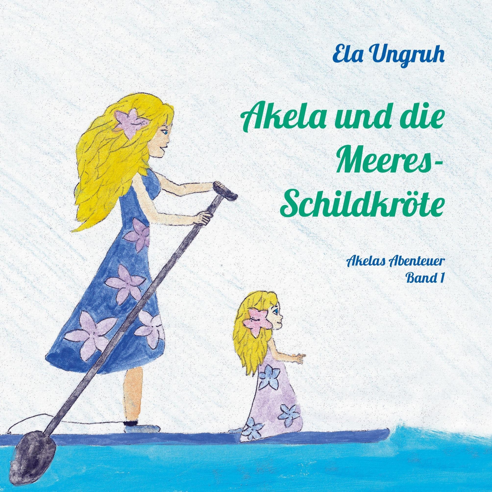 Akela Und Die Meeresschildkröte | Akela Band 1 | Ela Ungruh | Deutsch