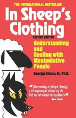 In Sheep's Clothing: Understanding and Dealing with Manipulative People by Simon