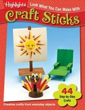 Highlights Press Look What You Can Make with Craft Sticks: Creative Crafts from