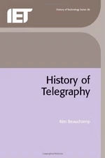 HISTORY OF TELEGRAPHY (I E E HISTORY OF TECHNOLOGY SERIES) By K. G. Beauchamp VG