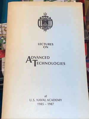 Lectures on Advanced Technologies   U.S. Naval Academy 1985 1987 (Rare)