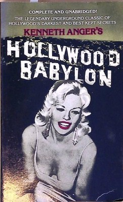 Hollywood Babylon: The Legendary Underground Classic of Hollywood's Darkest and