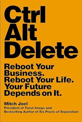 Ctrl Alt Delete: Reboot Your Business. ..., Joel, Mitch