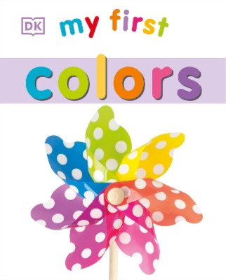 My First Colors (Board Book) My First Board Books