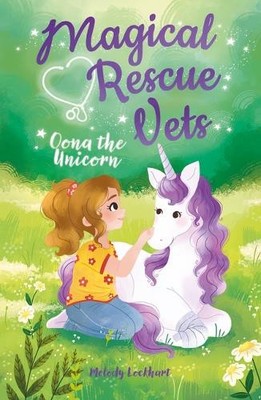 Melody Lockhart Magical Rescue Vets: Oona the Unicorn (Paperback)