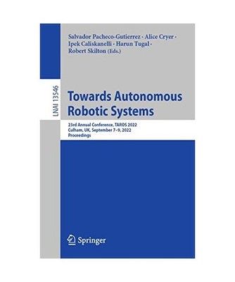Towards Autonomous Robotic Systems: 23rd Annual Conference, TAROS 2022, Culham, 