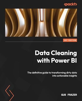 Data Cleaning with Power BI : The Definitive Guide to Transforming Dirty Data...