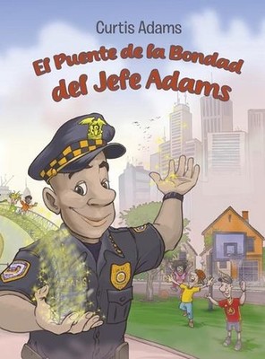 El Puente de la Bondad del Jefe Adams by Curtis Adams (Spanish) Hardcover Book