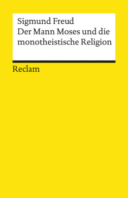 Sigmund Freud; Jan Assmann / Der Mann Moses und die monotheistische Religion