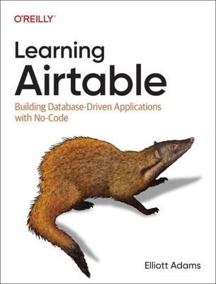 Learning Airtable : Building Database-Driven Applications With No-Code, Paper...