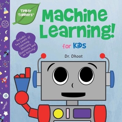 Dhoot Machine Learning for Kids (Tinker Toddlers) (Taschenbuch) Tinker Toddlers