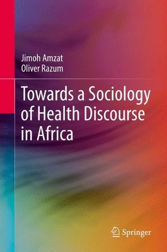 Towards a Sociology of Health Discourse in Africa by Jimoh Amzat (English) Hardc - Picture 1 of 1
