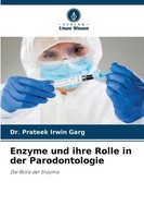 Prateek Irwin Garg | Enzyme Und Ihre Rolle In Der Parodontologie | Taschenbuch