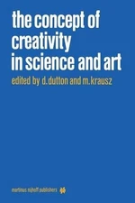 The Concept of Creativity in Science and Art by D. Dutton (English) Paperback Bo